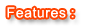 FEATURES