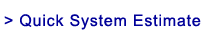 Quick System Estimate